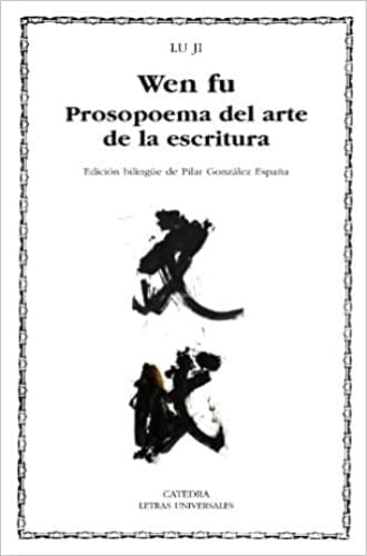 WEN FU: PROSOPOEMA SOBRE EL ARTE DE LA ESCRITURA