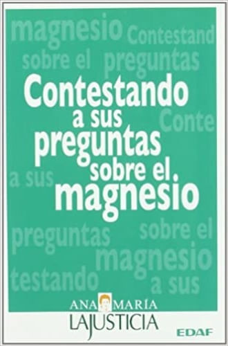 CONTESTANDO A SUS PREGUNTAS SOBRE EL MAGNESIO