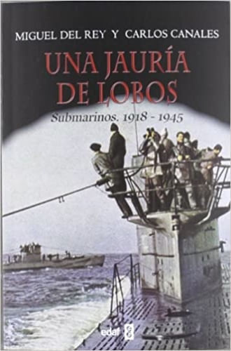 UNA JAURIA DE LOBOS . SUBMARINOS 1918-1945