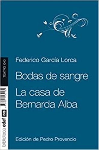 BODAS DE SANGRE; LA CASA DE BERNARDA ALBA