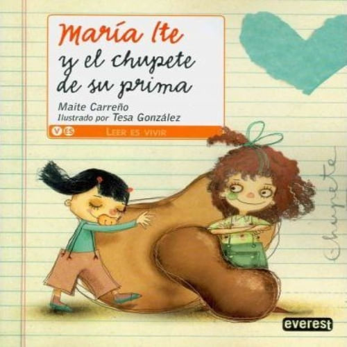 MARIA ITE Y EL CHUPETE DE SU PRIMA (LEER ES VIVIR, 05 AÑOS)