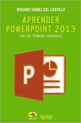 APRENDER POWERPOINT 2013 CON LAS TECNICAS ESENCIALES