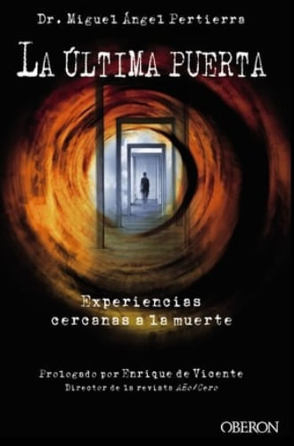ULTIMA PUERTA, LA: EXPERIENCIAS CERCANAS A LA MUERTE