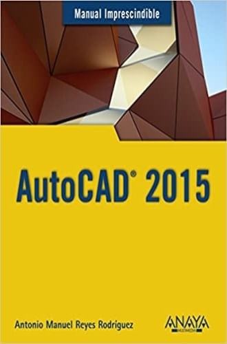 AUTOCAD 2015: MANUAL IMPRESCINDIBLE