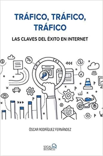 TRAFICO, TRAFICO, TRAFICO - LAS CLAVES DEL EXITO EN INTERNET