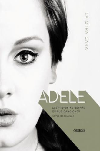 ADELE: LAS HISTORIAS DETRAS DE SUS CANCIONES