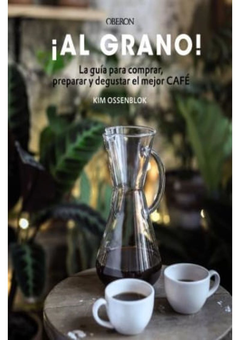 AL-GRANO--LA-GUIA-PARA-COMPRAR-PREPARAR-Y-DEGUSTAR-EL-MEJO