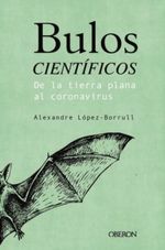 BULOS-CIENTIFICOS--DE-LA-TIERRA-PLANA-AL-CORONAVIRUS