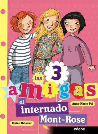 LAS 3 AMIGAS : EL INTERNADO DE MONT-ROSE