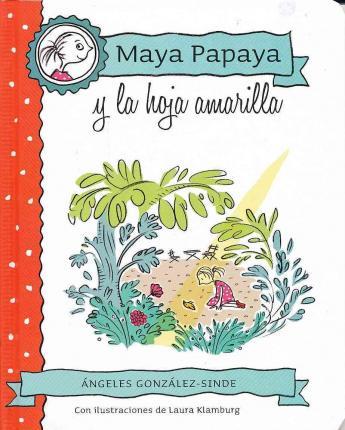 MAYA PAPAYA Y LA HOJA AMARILLA