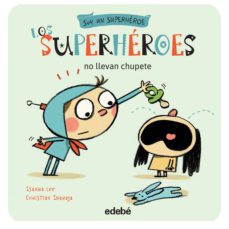 LOS SUPERHEROES NO NECESITAN CHUPETE
