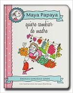 MAYA-PAPAYA-QUIERE-CAMBIAR-DE-MADRE