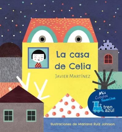 MIS CUENTOS FAVORITOS TREN AZUL: LA CASA DE CELIA