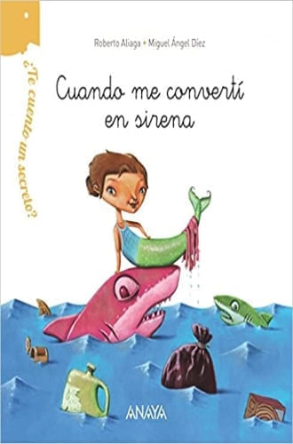¿TE CUENTO UN SECRETO? - CUANDO ME CONVERTI EN SIRENA