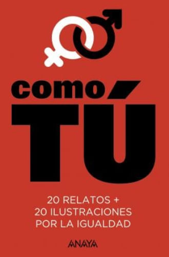 COMO TU - 20 RELATOS + 20 ILUSTRACIONES POR LA IGUALDAD