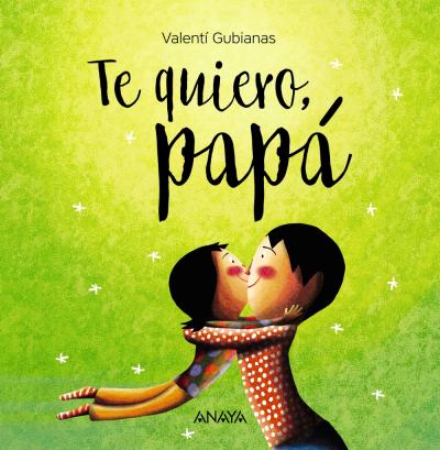 TE QUIERO, PAPA