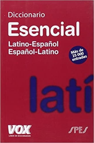 DICCIONARIO ESENCIAL LATINO. LATINO-ESPAÑOL/ ESPAÑOL-LATINO