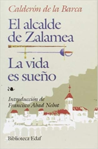EL ALCALDE DE ZALAMEA ; LA VIDA ES SUEÑO