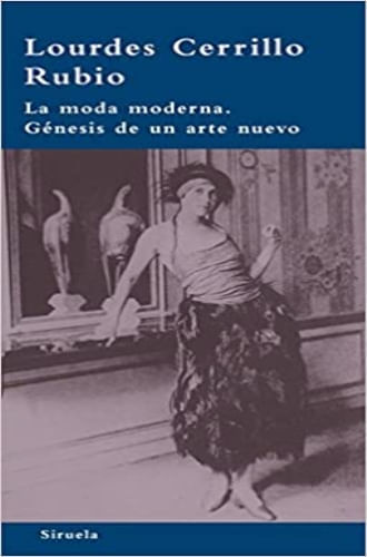 MODA MODERNA, LA. GENESIS DE UN ARTE NUEVO