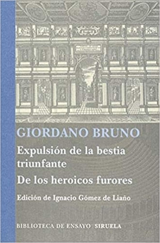 EXPULSION DE LA BESTIA TRIUNFANTE; LOS HEROICOS FURORES