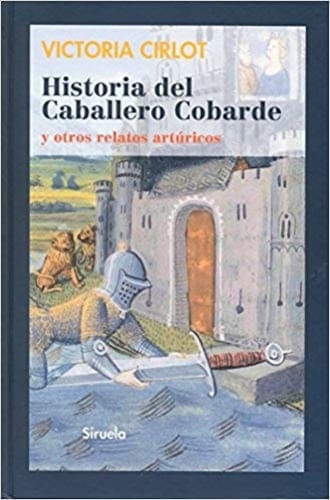 HISTORIA DEL CABALLERO COBARDE Y OTROS RELATOS ARTURICOS