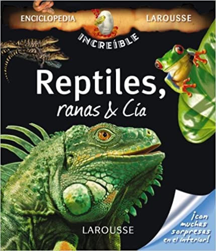 INCREIBLE ENCICLOPEDIA . REPTILES, RANAS & CIA