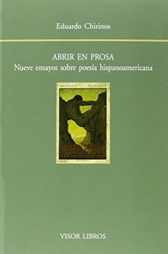 ABRIR EN PROSA. NUEVE ENSAYOS SOBRE POESIA HISPANOAMERICANA