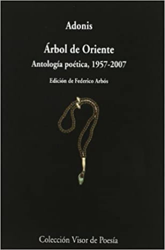 ARBOL DE ORIENTE. ANTOLOGIA POETICA, 1957-2007