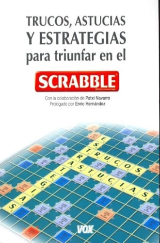 TRUCOS, ASTUCIAS Y ESTRATEGIAS PARA TRIUNFAR CON EL SCRABBLE