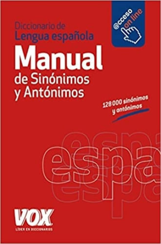DICCIONARIO MANUAL DE SINONIMOS Y ANTONIMOS DE LA LENGUA ESPAÑOLA