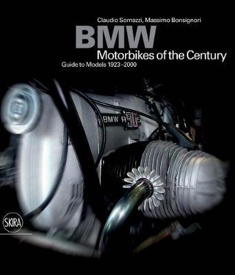 BMW: MOOTCYCLES OF THE CENTURY - GUIDE TO MODELS 1923-2000