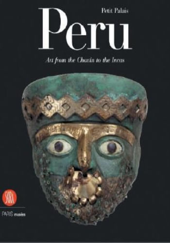 PERU - ART FROM THE CHAVIN TO THE INCAS
