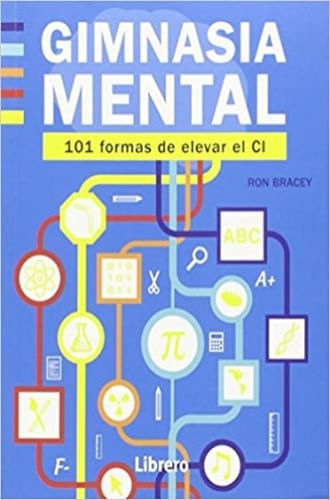 GIMNASIA MENTAL 101 FORMAS DE ELEVAR SU COEFICIENTE INTELECT