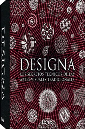 DESIGNA : LOS SECRETOS TECNICOS DE LAS ARTES VISUALES