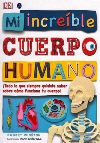 MI INCREIBLE CUERPO HUMANO