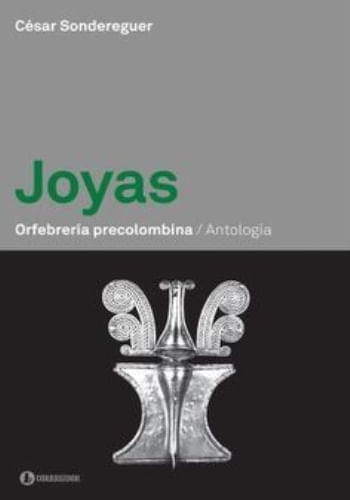 JOYAS. ORFEBRERIA PRECOLOMBINA. ANTOLOGIA