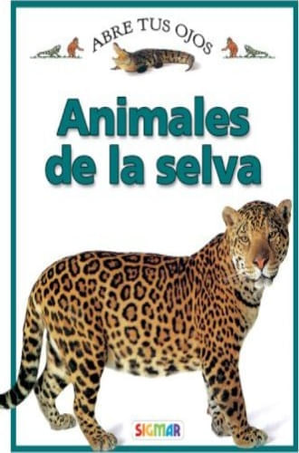 ABRE TUS OJOS - ANIMALES DE LA SELVA