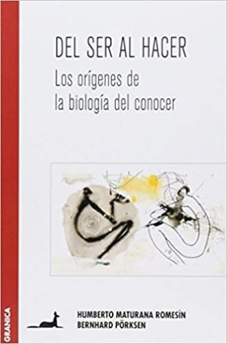 DEL SER AL HACER: LOS ORIGENES DE LA BIOLOGIA DEL CONOCER