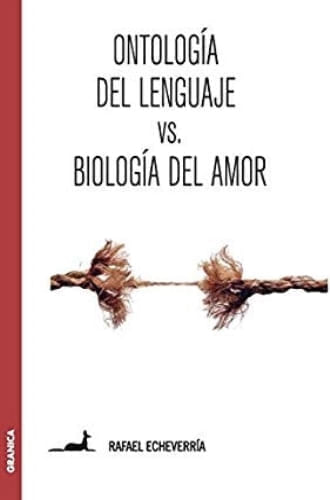 ONTOLOGIA DEL LENGUAJE VS. BIOLOGIA DEL AMOR