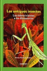 LOS-ANTIGUOS-INSECTOS---LOS-SOBREVIVIENTES-A-LOS-DINOSAURIOS-2A.-EDICION
