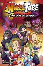 MIKELTUBE-1.-MIKELTUBE-Y-LA-BRUJULA-DEL-DESTINO