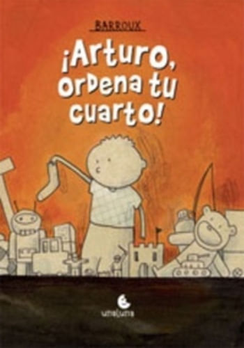 ARTURO, ORDENA TU CUARTO!