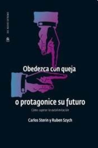 OBEDEZCA CON QUEJA O PROTAGONICE SU FUTURO