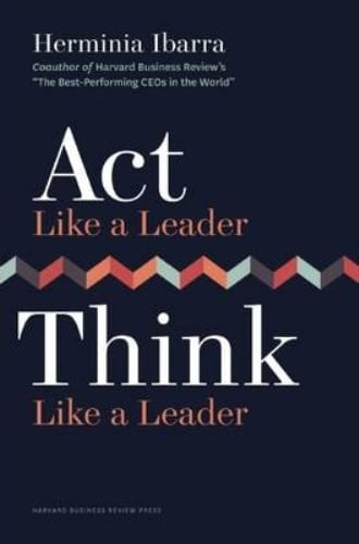 ACT LIKE A LEADER, THINK LIKE A LEADER