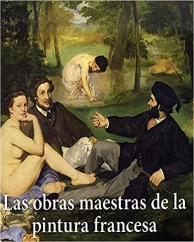 LAS OBRAS MAESTRAS DE LA PINTURA FRANCESA