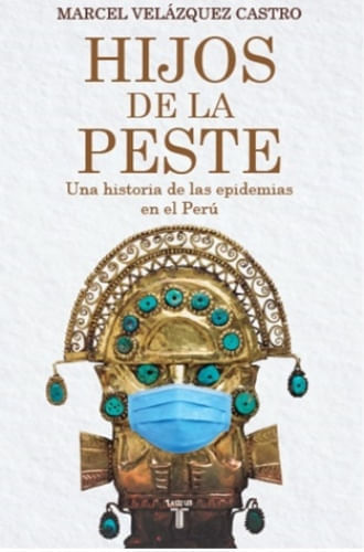 HIJOS DE LA PESTE. UNA HISTORIA DE LAS EPIDEMIAS EN EL PERU