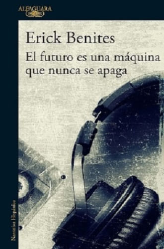 EL FUTURO ES UNA MÁQUINA QUE NUNCA SE APAGA