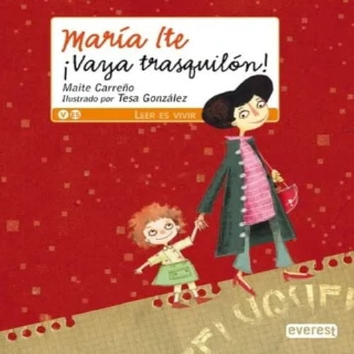 MARIA ITE. VAYA TRASQUILON! (LEER ES VIVIR, 05 AÑOS)