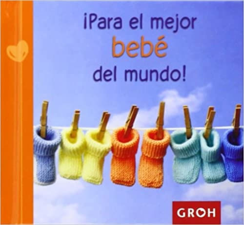 ¡PARA EL MEJOR BEBE DEL MUNDO!