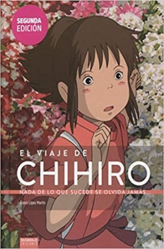 EL VIAJE DE CHIHIRO. NADA DE LO QUE SUCEDE SE OLVIDA JAMAS